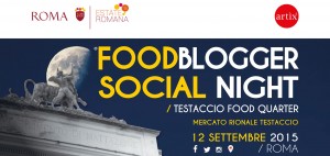 Food Blogger Social Night - sabato 12 settembre a Roma