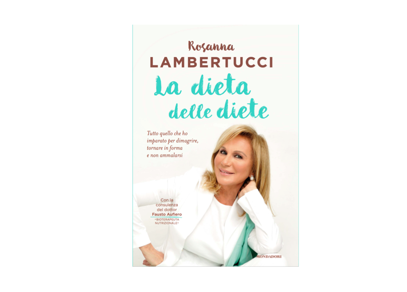 Rosanna Lambertucci esce domani 13 ottobre il suo nuovo libro "La dieta delle diete"